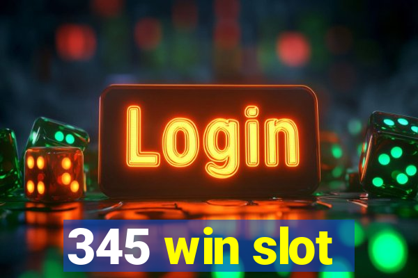 345 win slot