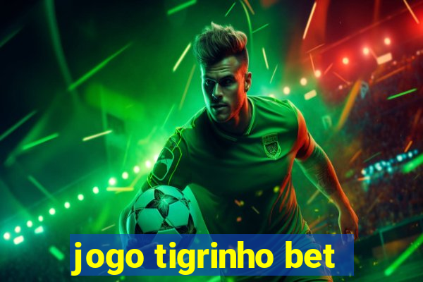 jogo tigrinho bet