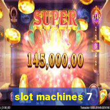 slot machines 7