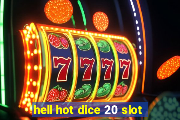 hell hot dice 20 slot