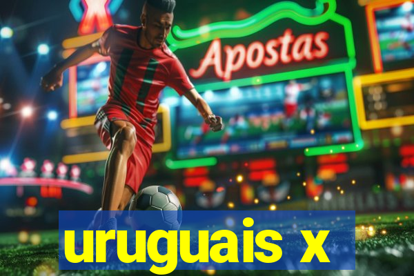 uruguais x