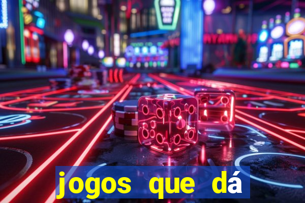 jogos que dá dinheiro real