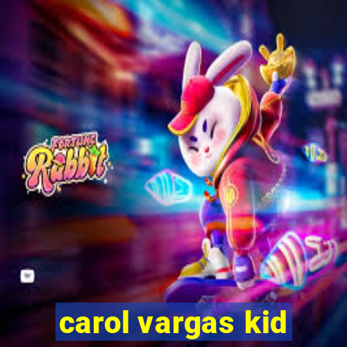 carol vargas kid