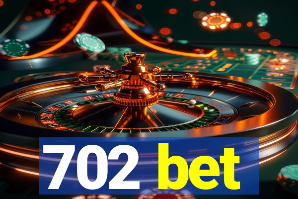 702 bet