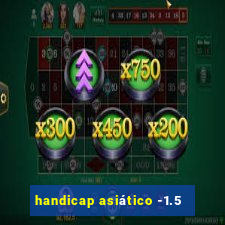 handicap asiático -1.5