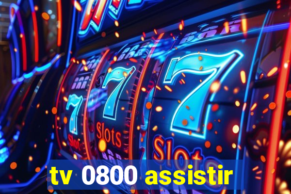 tv 0800 assistir