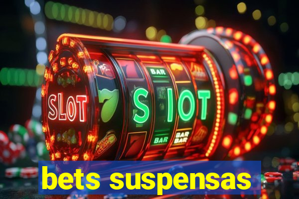 bets suspensas