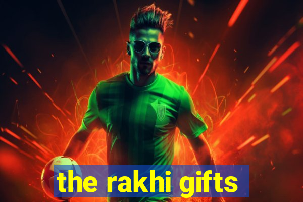 the rakhi gifts