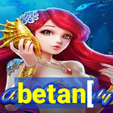 betan[