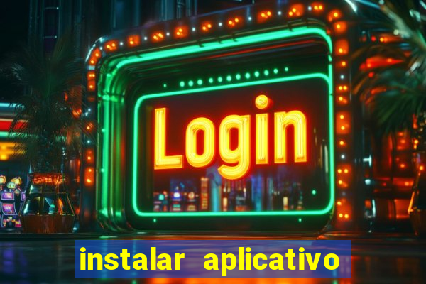 instalar aplicativo estrela bet