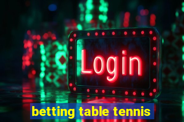 betting table tennis