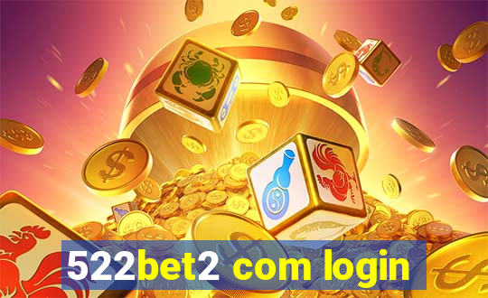 522bet2 com login