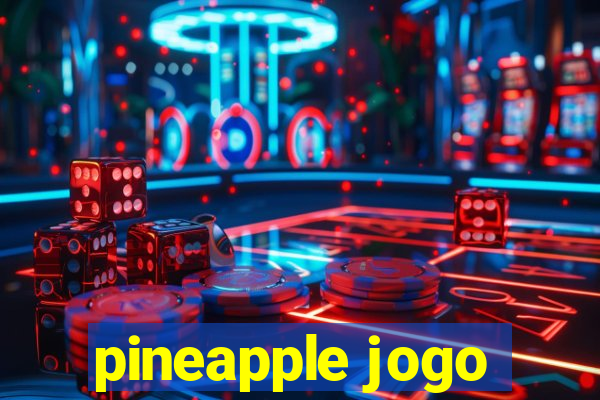 pineapple jogo