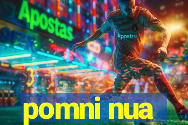 pomni nua