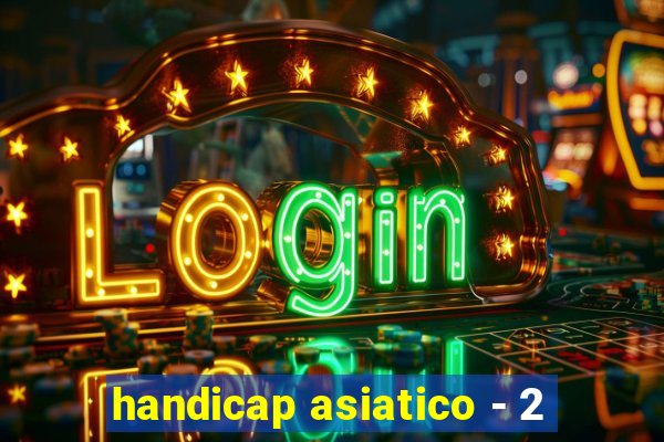 handicap asiatico - 2