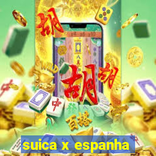 suica x espanha