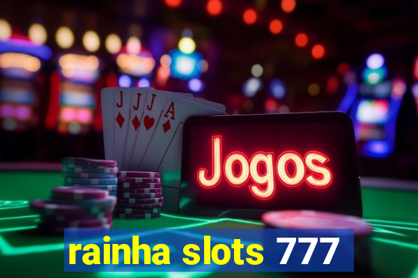 rainha slots 777