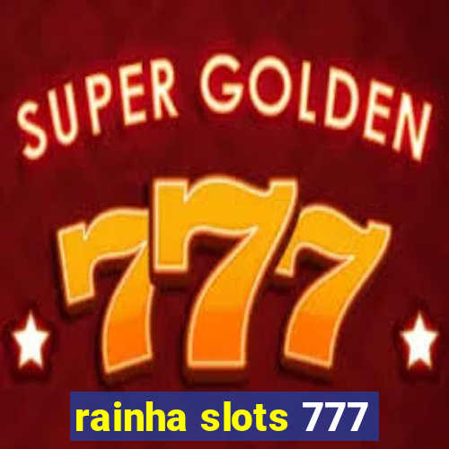 rainha slots 777