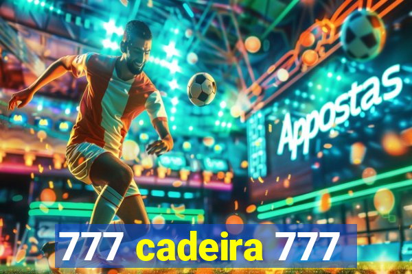 777 cadeira 777