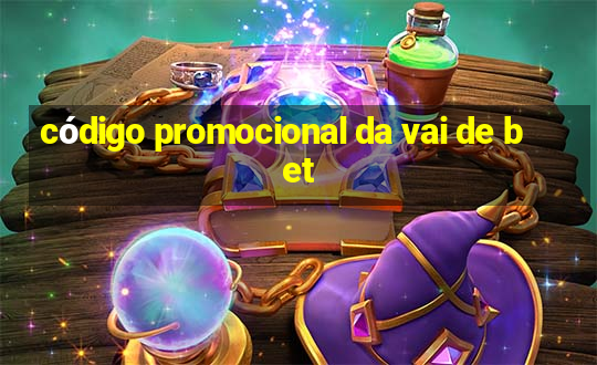 código promocional da vai de bet