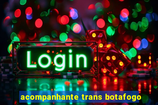 acompanhante trans botafogo