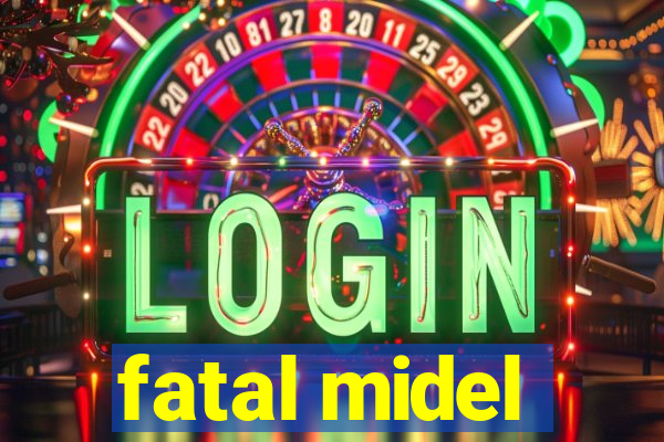 fatal midel