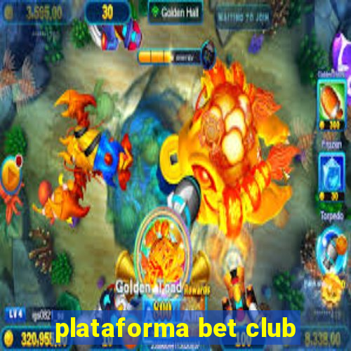 plataforma bet club