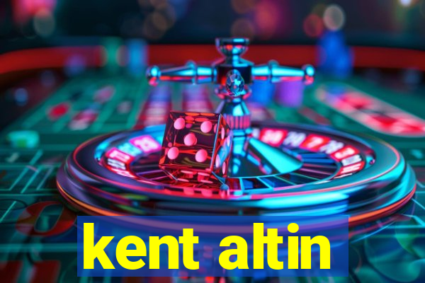 kent altin