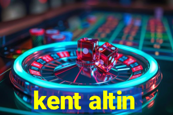 kent altin