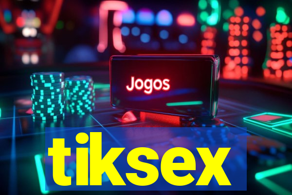 tiksex