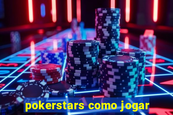 pokerstars como jogar