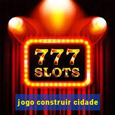 jogo construir cidade