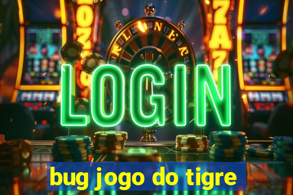 bug jogo do tigre