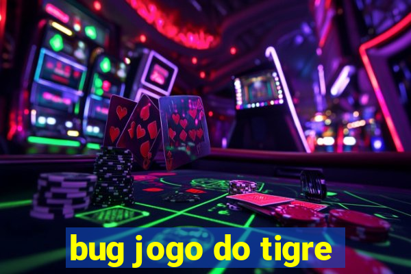 bug jogo do tigre