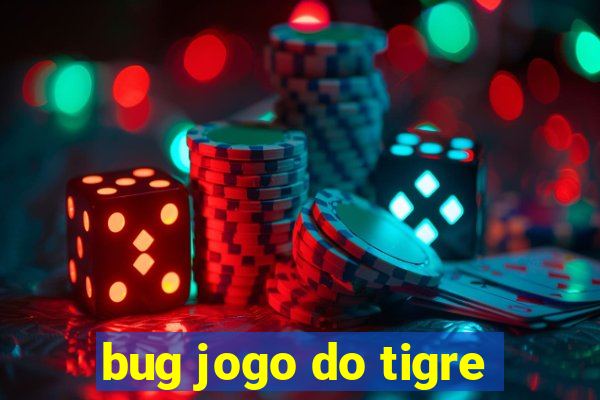 bug jogo do tigre