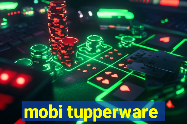 mobi tupperware