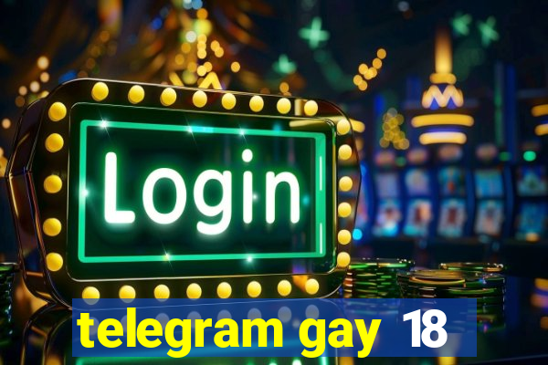 telegram gay 18