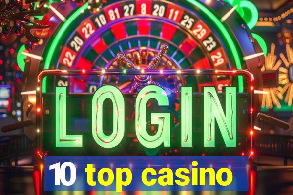 10 top casino