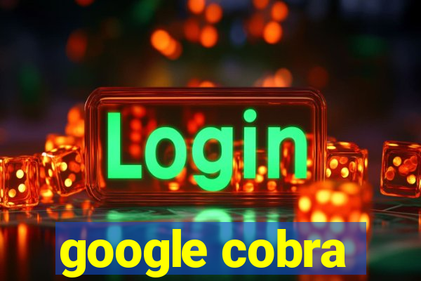 google cobra