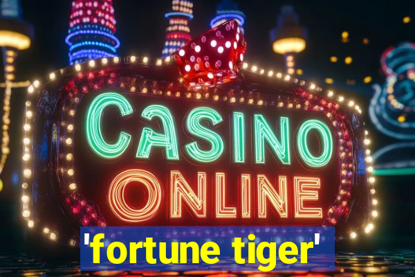 'fortune tiger'