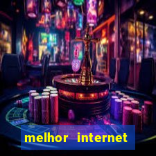 melhor internet para jogar online