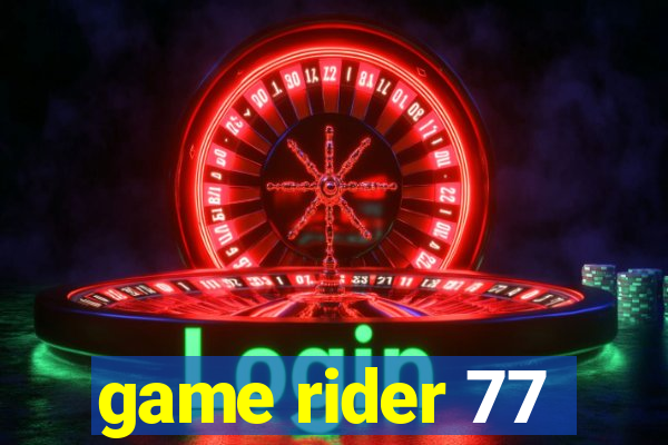 game rider 77