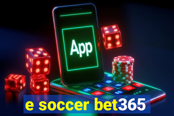 e soccer bet365