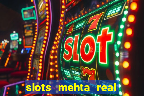 slots mehta real cash game