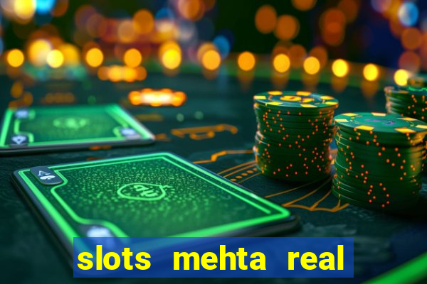 slots mehta real cash game