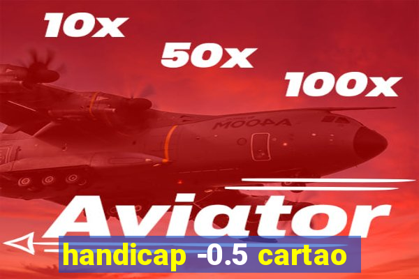 handicap -0.5 cartao