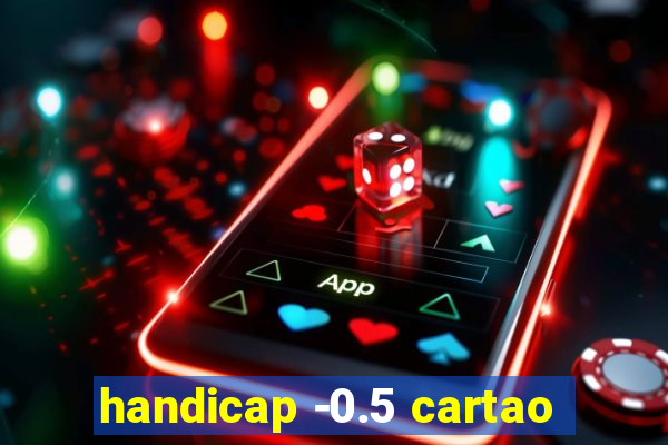 handicap -0.5 cartao