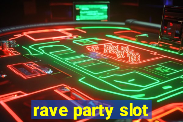 rave party slot