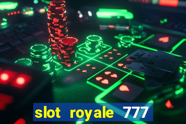 slot royale 777 vegas casino