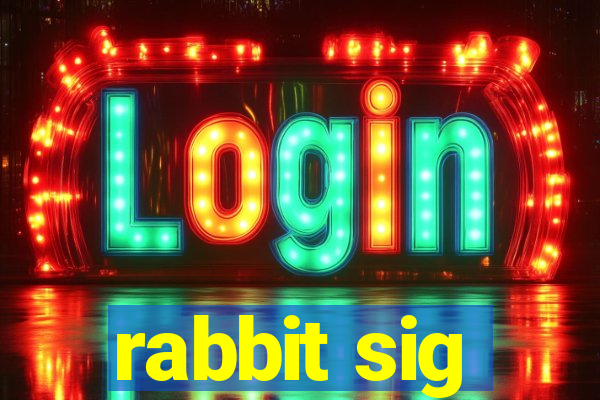 rabbit sig